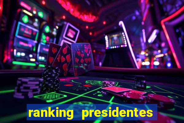 ranking presidentes do brasil